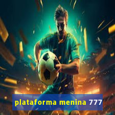 plataforma menina 777